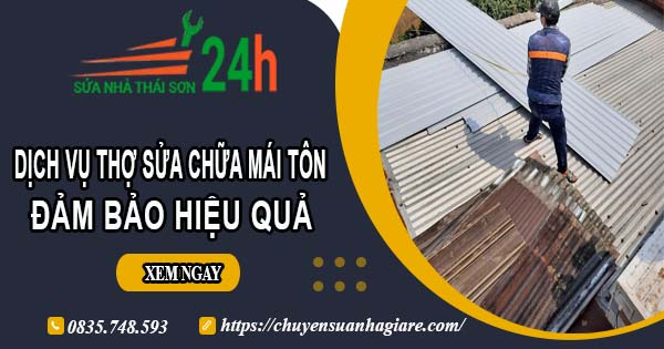 Chi phí dịch vụ thợ sửa chữa mái tôn tại Quận 3【Chỉ từ 199k】