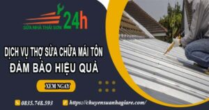 Chi phí dịch vụ thợ sửa chữa mái tôn tại Tân Bình【Chỉ từ 199k】