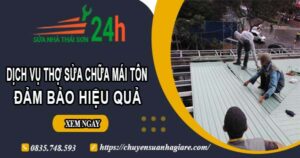 Chi phí dịch vụ thợ sửa chữa mái tôn tại Tân Phú【Chỉ từ 199k】