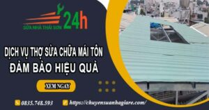 Chi phí dịch vụ thợ sửa chữa mái tôn tại Thủ Dầu Một【Chỉ từ 199k】