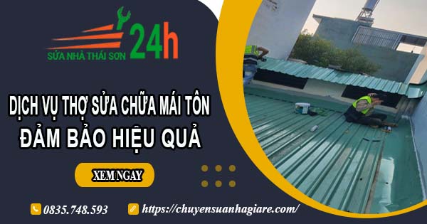 Chi phí dịch vụ thợ sửa chữa mái tôn tại Vũng Tàu【Chỉ từ 199k】